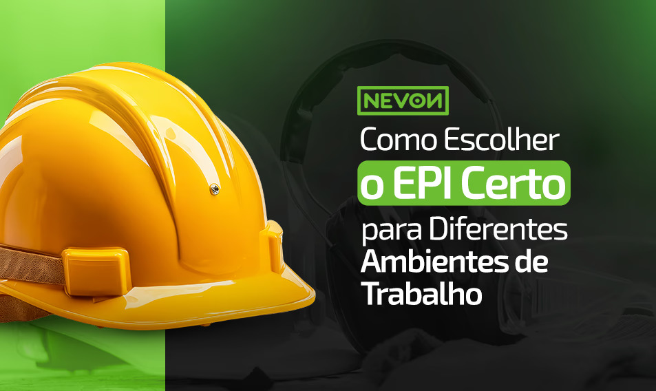 Como Escolher o EPI Certo para Diferentes Ambientes de Trabalho