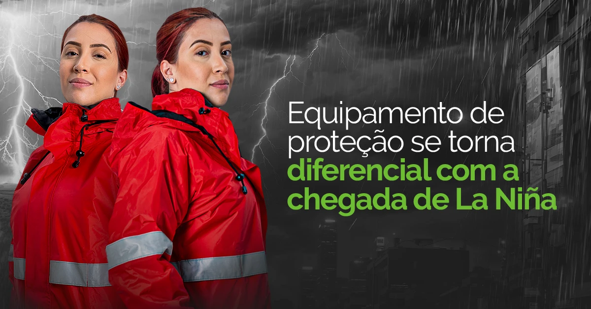 Equipamento de proteção se torna diferencial com chegada de La Niña